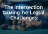The Intersection of Gaming and Legal Challenges: Navigating the Complexities The Intersection of Gaming and Legal Challenges: Navigating the Complexities